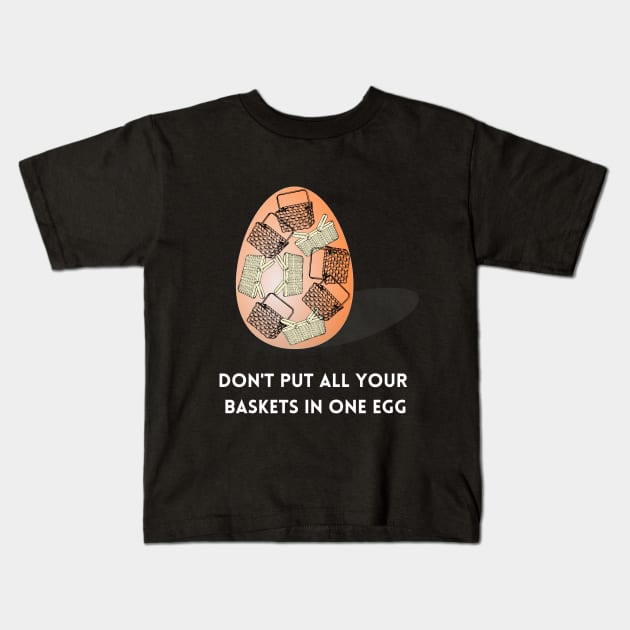 Don't put all your baskets in one egg | Happy Easter | Funny Easter Egg Kids T-Shirt by Cosmic Story Designer